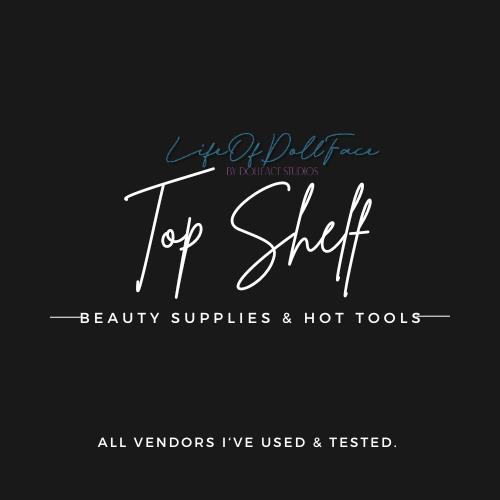 Top Shelf Beauty Supplies & Hot Tools Vendor - LifeOfDollFace
